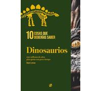 Dinosaurios. 10 cosas que deberías saber.: 230 millones de años para gente con poco tiempo