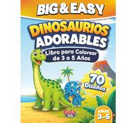 Dinosaurios Adorables: Libro para Colorear de 3 a 5 Años | 70 Dibujos Grandes y Fáciles (Big & Easy Coloring Book Series)