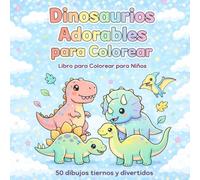 Dinosaurios Adorables para Colorear: 50 Dibujos Tiernos y Divertidos para Niños