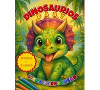 DINOSAURIOS BABY - Libro de colorear: 28 dinosaurios adorables + 5 juegos educativos para niños de 3 a 6 años