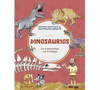 Dinosaurios: Con el paleontólogo Luis M. Chiappe, director del Instituto de los Dinosaurios de Los Ángeles (USA) | Descubre los mejores libros ... saben. (Ciencia perruna & curiosidad gatuna)