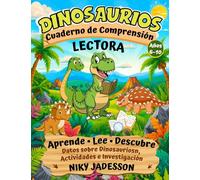 Dinosaurios Cuaderno de Comprensión Lectora: Aprende, lee y descubre datos sobre los dinosaurios a través de actividades prácticas y una investigación ... las habilidades de lectura paso a paso.