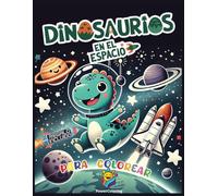 Dinosaurios en el Espacio: Libro de Colorear: Descarga páginas imprimibles y vive aventuras cósmicas con divertidos dinosaurios