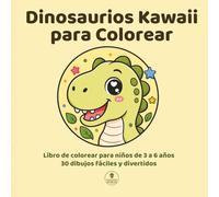 Dinosaurios Kawaii para Colorear: Libro de colorear para niños de 3 a 6 años con dinosaurios kawaii, 30 dibujos fáciles y divertidos