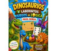 DINOSAURIOS LABERINTOS JUEGOS DE LOGICA PARA NIÑOS: AVENTURAS,DIVERCION Y DESAFIOS PARA MENTES BRILLANTES