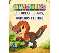 Dinosaurios: Libro de colorear y actividades para niños: 160 páginas con dibujos para colorear, trazos, letras, números, laberintos y juegos ... niños de 2 a 8 años (Curious Cat Publishing))