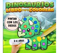 DINOSAURIOS Libro Para Colorear y Pintar con los Dedos (Dot Marker). 2 - 6 Años.: 50 Imágenes Adorables del Velocirraptor, Tricerátops, Estegosaurio, ... para Colores Marcador de Puntos y Rotuladores