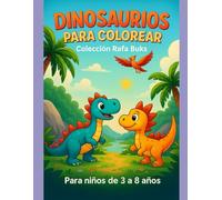 Dinosaurios para Colorear: Colección Rafa Buks (Rafa Buks - Dinosaurios para Colorear)