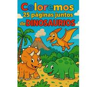 Dinosaurios para Colorear - Libro de Actividades para Niños de 3 a 6 Años | 25 Páginas Divertidas para Pintar y Aprender | Regalo Educativo y Creativo para Preescolar