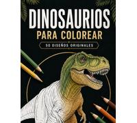 DINOSAURIOS PARA COLOREAR: Libro de Colorear para Adultos y Jóvenes con Criaturas Prehistóricas, Paisajes Jurásicos y Arte Paleolítico. Terapia Antiestrés para Relajarse y Pintar (Formato Grande A4)
