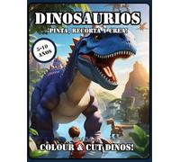 Dinosaurios para Colorear, Recortar y Crear: Libro de Coloreo y Manualidades para Niños 5-10 Años: Incluye páginas para pintar, recortar, pegar y ... creativas y educativas en español e inglés