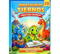 DINOSAURIOS TIERNOS: Libro para colorear para niños y niñas de 5 a 10 años