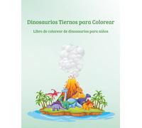 Dinosaurios Tiernos para Colorear: Libro de colorear de dinosaurios para niños
