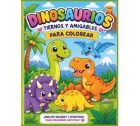 Dinosaurios Tiernos y Amigables para Colorear: Dibujos Fáciles de Dinosaurios para Colorear para Niños
