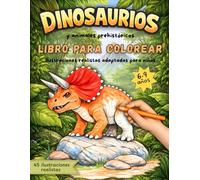 Dinosaurios y Animales Prehistóricos Libro para Colorear para Niños: 45 dinosaurios y criaturas prehistóricas con ilustraciones realistas • Datos curiosos • Páginas a una cara • 6-9 años