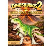 Dinosaurios y Animales Prehistóricos Parte 2 Libro para Colorear para Niños: 45 dinosaurios y criaturas prehistóricas con ilustraciones realistas • Datos curiosos • Páginas a una cara • 6-9 años