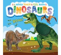 Dinosaurs - A Noisy Touch and Feel Sensory Book Featuring Dinosaur Sounds