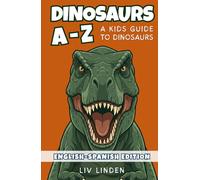 Dinosaurs A to Z (Bilingual English-Spanish Edition): A Kids Guide to Dinosaurs in English and Spanish (Ages 8-12) (A-Z English-Spanish Library)