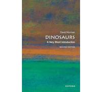 Dinosaurs: A Very Short Introduction: A Very Short Introduction (Very Short Introductions 2nd Revised edition)