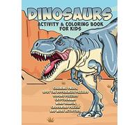 Dinosaurs Activity & Coloring Book for Kids Coloring Pages, spot the differences puzzles soduko puzzles cryptograms word search crossword puzzle and ... Activity Book for kids ages 8 - 12 years old.