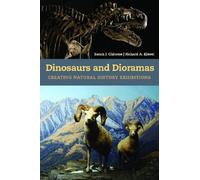 Dinosaurs and Dioramas : Creating Natural History Exhibitions