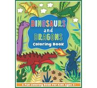 Dinosaurs and Dragons Coloring and Workbook: Activities for Preschool Boys and Girls Toddlers and Kids Ages 3-5: Animal Activity Book For Preschool ... Girls and Boys Toddlers and Kids Ages 3-5)