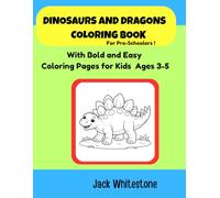 Dinosaurs and Dragons Coloring Book for Pre-Schoolers: With Bold and Easy Coloring Pages for Kids Ages 3-5 (Dinosaurs and Dragons Coloiring Books with Bible Verses)