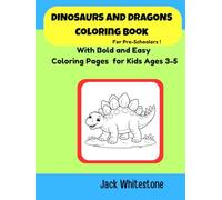 Dinosaurs and Dragons Coloring Book for Pre-Schoolers: With Bold and Easy Coloring Pages for Kids Ages 3-5 (Dinosaurs and Dragons Coloiring Books with Bible Verses)