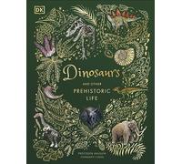Dinosaurs and Other Prehistoric Life (DK Children's Anthologies): Discover the breathtaking secrets of the prehistoric world