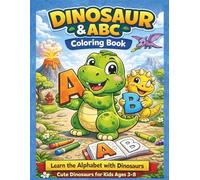 Dinosaurs and the alphabet: Cute Dinosaurs and Alphabet Letters Coloring Pages. For Kids 3-8 Years Old. (Seria kolorowanek "Dinozaury")