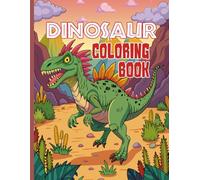 Dinosaurs! Animals Coloring Book: This Dinosaur Coloring Book presents a Jurassic-Themed Adventure that is creative and educational with T-Rex, ... Brontosaurus and More for Kids Ages 4-12