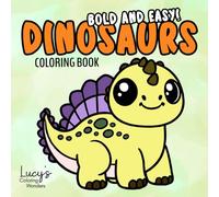 Dinosaurs Bold and Easy Coloring Book: Cute Designs for Adults, Teens and Kids to Relieve Stress and Boost Creativity, Large Print and Simple Shapes Perfect for Alcohol Markers