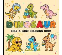 Dinosaurs Bold & Easy Coloring Book: Super Cute Dino Moments for Relaxing and Creative Play