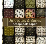 Dinosaurs & Bones: Double Sided Paper For Scrapbooks, Decoupage, Junk Journals, Card Making, And Other Papercrafts