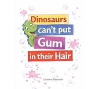 Dinosaurs Can't Put Gum in Their Hair: 1