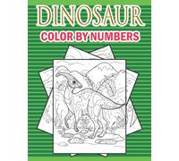 Dinosaurs Color By Numbers: Coloring Book for Kids Ages 8-12 | Fun and Creative Coloring Activity Book for Kids | Stress Relieving Color by Numbers ... (Kids Ages 6, 7, 8, 9, 10, 11 & 12)