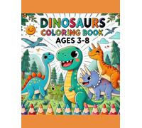Dinosaurs coloring book: ages 3-8