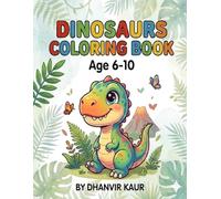 DINOSAURS COLORING BOOK: Dinosaurs Coloring Book for Kids Ages 6-10. Cute Dinosaurs, Simple Designs, Stress-Free Coloring Pages with Single-Sided Prints.