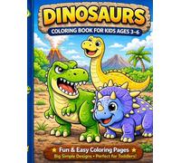 Dinosaurs Coloring Book for Kids Ages 3-6: Fun and Easy Dinosaur Coloring Pages with Big Simple Designs for Toddlers and Preschool Kids