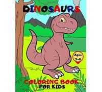Dinosaurs Coloring Book for Kids Ages 3-8: for Boys and Girls , Coloring and Learning The Names of Dinosaurs.