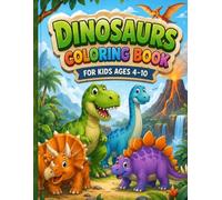 Dinosaurs Coloring Book for Kids Ages 4-10: Fun and Easy Dinosaur Coloring Pages for Kids Ages 4-10 | Creative Learning Activity Book for Boys and ... for Stress Relief and Imagination Development