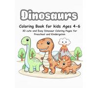 Dinosaurs Coloring Book for Kids Ages 4-6: 30 Cute and Easy Dinosaur Coloring Pages for Preschool and Kindergarten