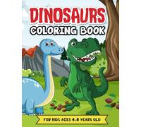 Dinosaurs Coloring Book for Kids Ages 4-8 Years Old: Awesome Dinosaur Coloring Pages for Children ages 2-4, 4-8, Toddlers, Preschoolers, Kindergarten, Great Gift for Boys and Girls