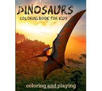 Dinosaurs Coloring Book for Kids: Colouring and activity book for children from 3 to 12 years old/ One page for colouring and one page for writing ... who want to colour with felt tip pens.