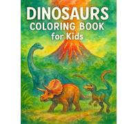 Dinosaurs Coloring Book for Kids: Explore the Prehistoric World with Fun and Creativity
