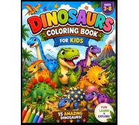 Dinosaurs Coloring Book for Kids: Fun & Easy Dinosaur Coloring Pages for Ages 3-8 | Cute T-Rex, Triceratops, Stegosaurus & More Prehistoric Adventures