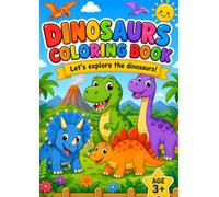 Dinosaurs Coloring Book for Kids: Let's explore the Dinosaurs! (Let's Explore! Coloring Series)