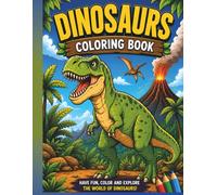 Dinosaurs Coloring Book: Fun Dinosaur Coloring Pages for Kids Ages 4-10 | T-Rex, Triceratops, Stegosaurus, Volcanoes, Mazes, Search & Find, and More!