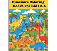 Dinosaurs Coloring books for kids 2-4: Fun and Easy Dino Adventures for Toddlers to Color and Learn