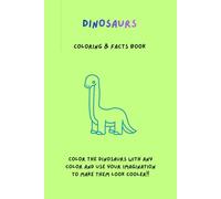 DINOSAURS COLORING & FACTS BOOK: For young adults and children, aged 3 to 17. Learn some facts about 20 dinosaurs and color them!